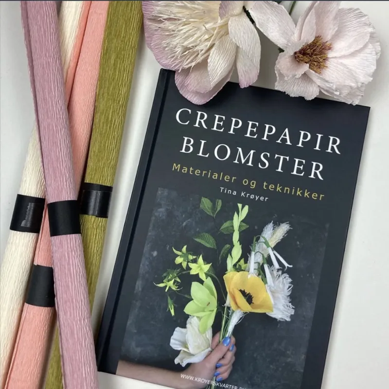 Crepepapirblomster, materialer og teknikker - Tina Krøyer